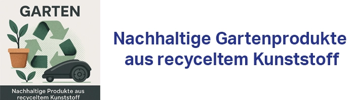 Kategoriebild Garten: Recycling‑Symbol, Pflanztopf mit Pflanze und Mähroboter aus recyceltem Kunststoff, nachhaltiges Design in Grüntönen.